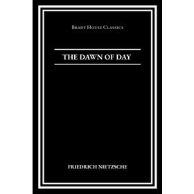 The Dawn Of Day - Friedrich Nietzsche