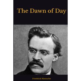 The Dawn Of Day - Friedrich Nietzsche