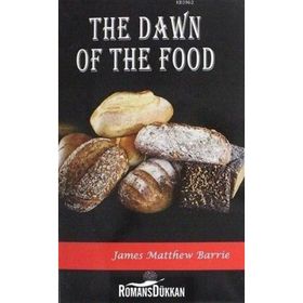 The Dawn of the Food - James Matthew Barrie