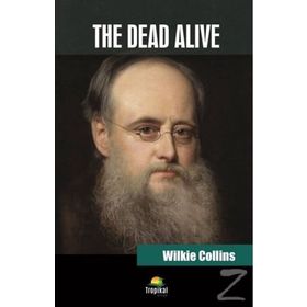 The Dead Alive - Wilkie Collins