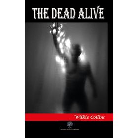The Dead Alive - Wilkie Collins