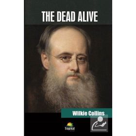 The Dead Alive - Wilkie Collins