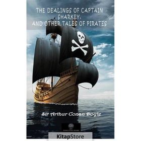 The Dealings Of Captain Sharkey And Other Tales Of Pirates-Platanus Publishing