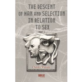 The Descent Of Man And Selection In Relation To Sex Part: 1 - Charles Darwin