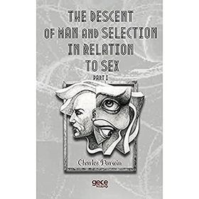 The Descent Of Man And Selection In Relation To Sex Part: 1 - Charles Darwin