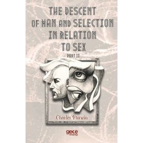 The Descent Of Man And Selection In Relation To Sex Part: 2 - Charles Darwin