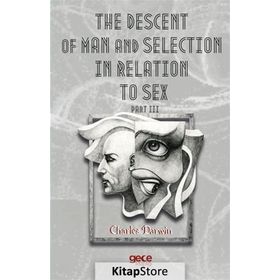 The Descent Of Man And Selection In Relation To Sex Part: 3 - Charles Darwin