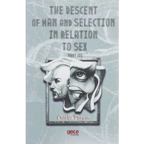 The Descent Of Man And Selection In Relation To Sex Part: 3 - Charles Darwin