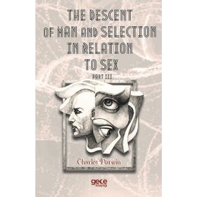 The Descent Of Man And Selection In Relation To Sex Part: 3 - Charles Darwin