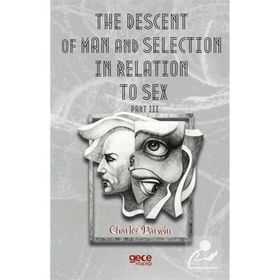 The Descent Of Man And Selection In Relation To Sex Part: 3 - Charles Darwin