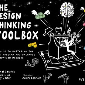 The Design Thinking Toolbox: A Guide to Mastering the Most Popular and Valuable Innovation Methods