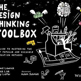 The Design Thinking Toolbox: A Guide to Mastering the Most Popular and Valuable Innovation Methods