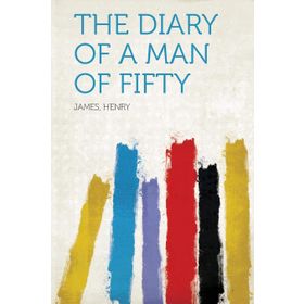The Diary of a Man of Fifty - Henry James