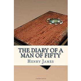 The Diary of a Man of Fifty - Henry James