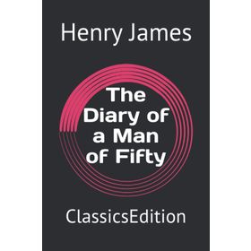 The Diary of a Man of Fifty - Henry James