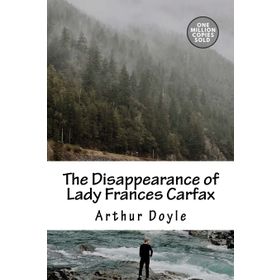 The Disappearance of Lady Frances Carfax-Arthur Doyle
