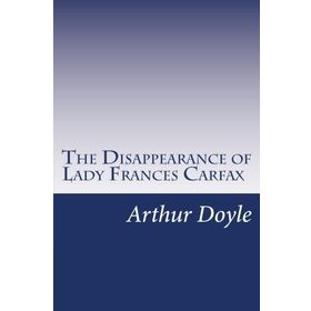 The Disappearance of Lady Frances Carfax-Arthur Doyle