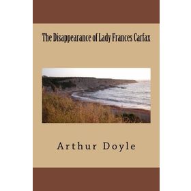 The Disappearance of Lady Frances Carfax-Arthur Doyle