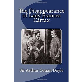 The Disappearance of Lady Frances Carfax-Arthur Doyle