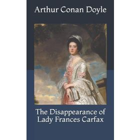 The Disappearance of Lady Frances Carfax-Arthur Doyle