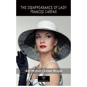 The Disappearance Of Lady Frances Carfax-Platanus Publishing