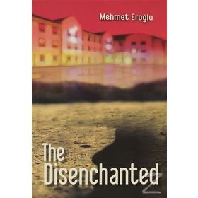 The Disenchanted - Mehmet Eroğlu