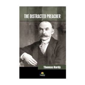 The Distracted Preacher - Thomas Hardy