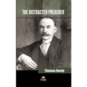 The Distracted Preacher - Thomas Hardy