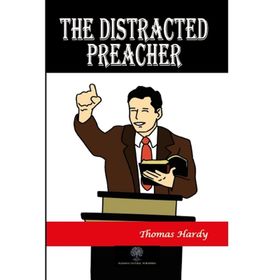 The Distracted Preacher - Thomas Hardy