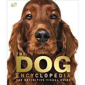 The Dog Encyclopedia : The Definitive Visual Guide