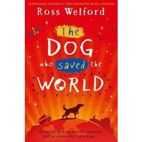 The Dog Who Saved The World - Ross Welford