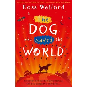 The Dog Who Saved The World - Ross Welford