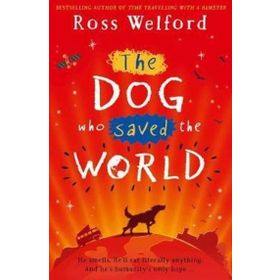 The Dog Who Saved The World - Ross Welford