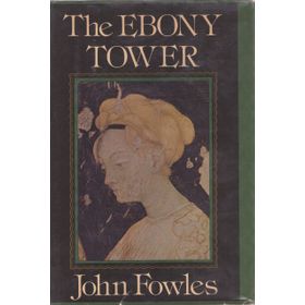 The Ebony Tower - John Fowles