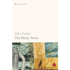 The Ebony Tower - John Fowles