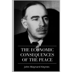 The Economic Consequences of Peace - John Maynard Keynes