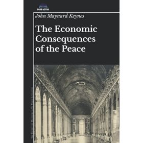 The Economic Consequences of Peace - John Maynard Keynes