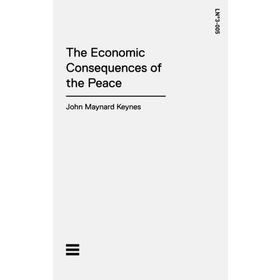 The Economic Consequences of Peace - John Maynard Keynes