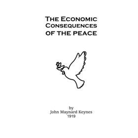 The Economic Consequences of Peace - John Maynard Keynes