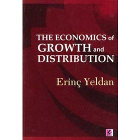 THE ECONOMICS OF GROWTH AND DISTRIBUTION - ERİNÇ YELDAN