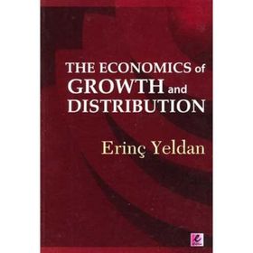 THE ECONOMICS OF GROWTH AND DISTRIBUTION - ERİNÇ YELDAN