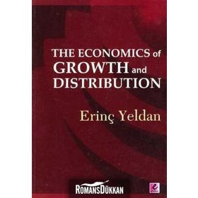 THE ECONOMICS OF GROWTH AND DISTRIBUTION - ERİNÇ YELDAN