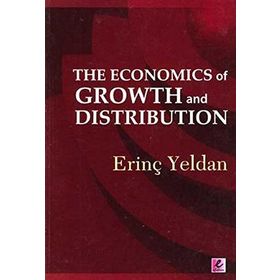 THE ECONOMICS OF GROWTH AND DISTRIBUTION - ERİNÇ YELDAN