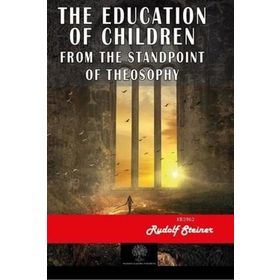 The Education of Children - Rudolf Steiner