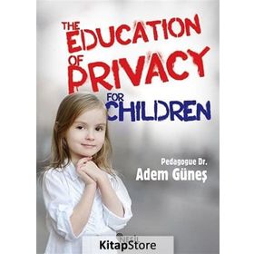 The Education Of Privacy For Children - pedagog adem gunes