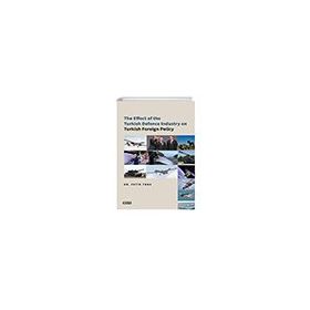 The Effect of the Turkish Defence İndustry on Turkish Foreign Policy - Çizgi Kitabevi Yayınları
