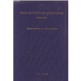 THE EGYPTIAN QUESTION 1831-1841 - MUHAMMED KUTLUOĞLU