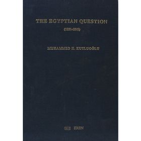 THE EGYPTIAN QUESTION 1831-1841 - MUHAMMED KUTLUOĞLU