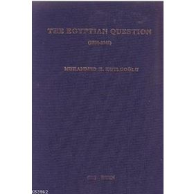 THE EGYPTIAN QUESTION 1831-1841 - MUHAMMED KUTLUOĞLU
