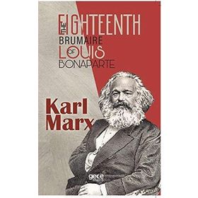 The Eighteenth Brumaire Of Louis Bonaparte - Karl Marx